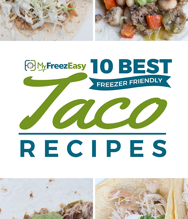 10 Best Freezer Friendly Taco Recipes