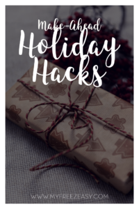 Make-Ahead Holiday Hacks