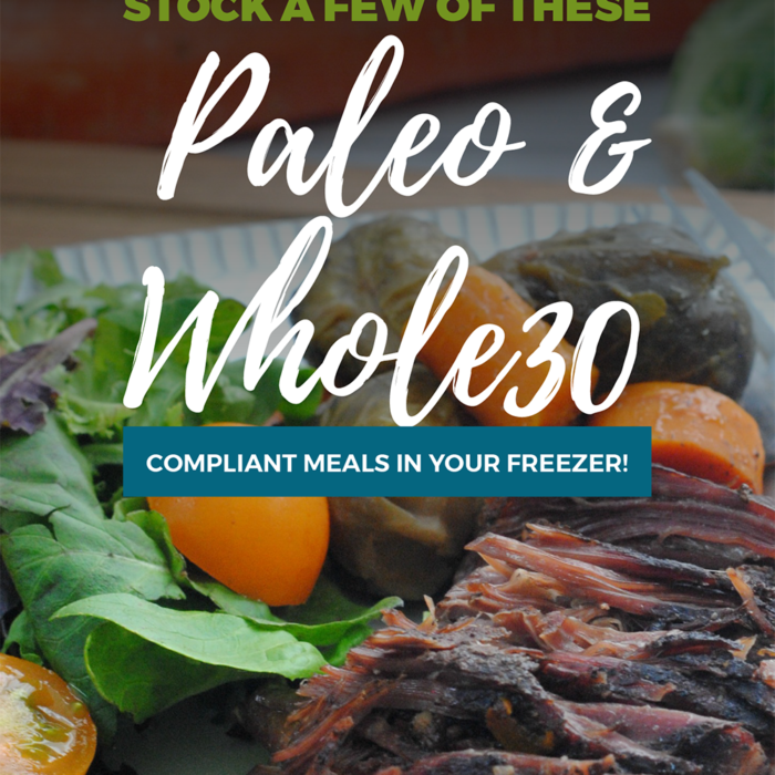 Best Paleo-Whole30 Freezer Friendly Meals