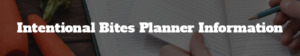 Intentional Bites Planner