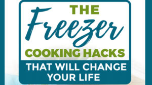 best freezer cooking hacks