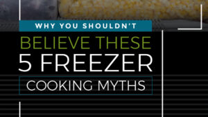 5 freezer cooking myths